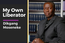 Image of Dikgang Moseneke and title of talk: My Own Liberator